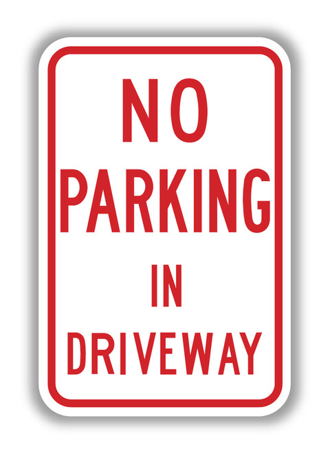 No Parking In Driveway Sign Rt 25 Prohibitive Signs Tapco No Parking In Driveway Sign Rt 25 Prohibitive Signs Tapco
