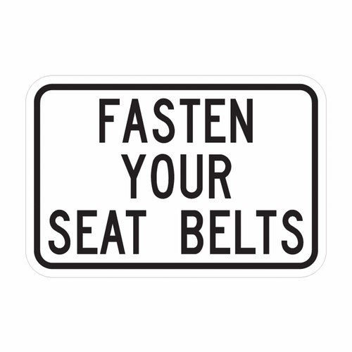 FASTEN YOUR SEAT BELTS Sign - Neighborhood Safety Signs