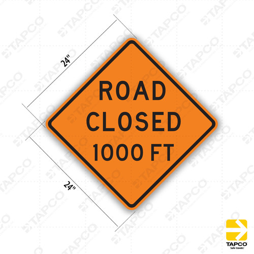 ROAD CLOSED 1000 FT Sign W20-3 - Orange Construction Signs | TAPCO