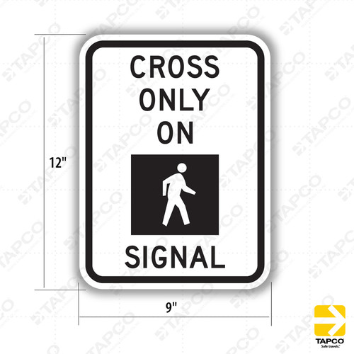 CROSS ONLY AT CROSS WALKS Sign R9-2 - Lane Control Signs | TAPCO