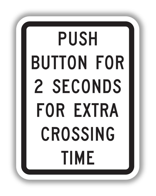 R10-32P PUSH BUTTON FOR 2 SECONDS FOR EXTRA CROSSING TIME Sign