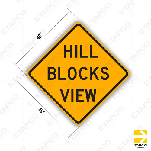W7-6 HILL BLOCKS VIEW Sign - Road Conditions Signs | TAPCO