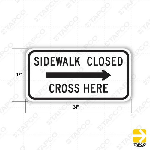 R9-11 SIDEWALK CLOSED AHEAD CROSS HERE (Right Arrow) Sign