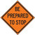 Roll-Up Sign Face BE PREPARED TO STOP Roll-Up Sign Face BE PREPARED TO STOP