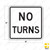 NO TURNS (Worded) Sign R3-3 NO TURNS (Worded) Sign R3-3