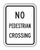 NO PEDESTRIAN CROSSING (Worded) Sign R9-3a NO PEDESTRIAN CROSSING (Worded) Sign R9-3a
