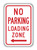 NO PARKING LOADING ZONE (left arrow) Sign R7-6L NO PARKING LOADING ZONE (left arrow) Sign R7-6L