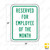 RESERVED FOR EMPLOYEE OF THE MONTH Sign (RP-7) RESERVED FOR EMPLOYEE OF THE MONTH Sign (RP-7)