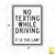 NO TEXTING WHILE DRIVING IT'S THE LAW! Sign