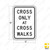 CROSS ONLY AT CROSS WALKS Sign R9-2