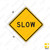 SLOW Sign W42-8