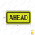 AHEAD Sign W16-9P AHEAD Sign W16-9P