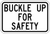 BUCKLE UP FOR SAFETY Sign