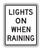 R16-6 LIGHTS ON WHEN RAINING Sign