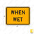 W8-5P WHEN WET Sign
