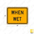 W8-5P WHEN WET Sign