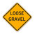 W8-7 LOOSE GRAVEL Sign
