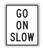 R1-8 GO ON SLOW Sign