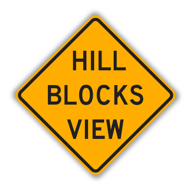 W7-6 HILL BLOCKS VIEW Sign - Road Conditions Signs | TAPCO