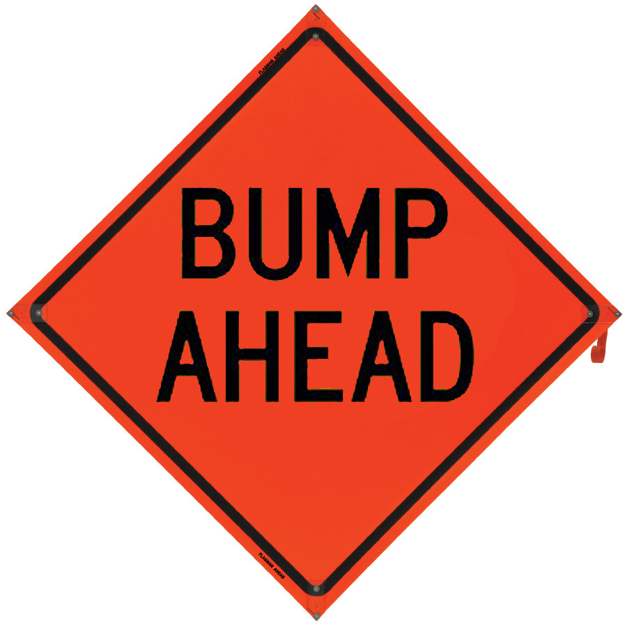 bumps ahead BUMP AHEAD Sign- Vinyl, Non-Reflective