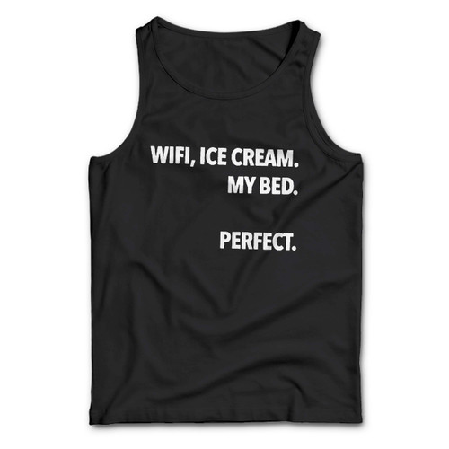 Wifi Ice Cream My Bed Perfect Man Tank top