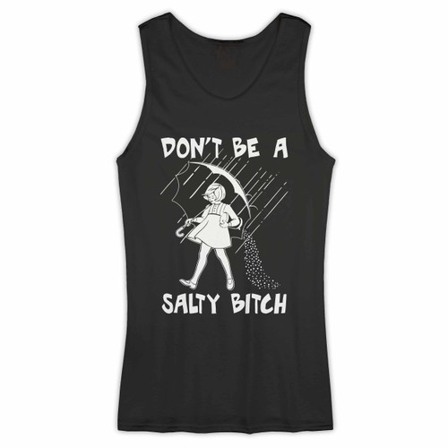 Dont Be A Salty Bitch Quote Woman Tank top