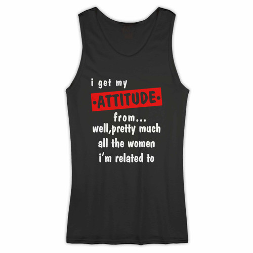 Quote Get My Attitude Woman Tank top