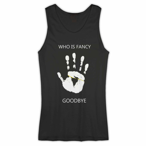 Who Is Fancy Goodbye Woman Tank top