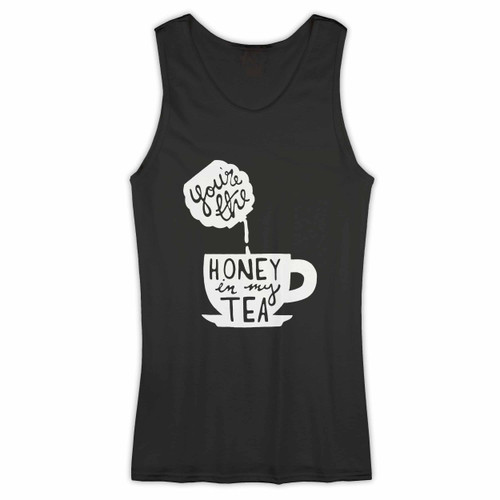 You Are The Honey In My Tea Woman Tank top