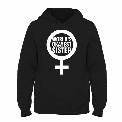 Worlds Okayest Sister Unisex Hoodie