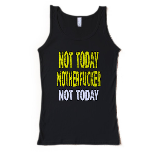 Not Today Motherf Not Today Man Tank top