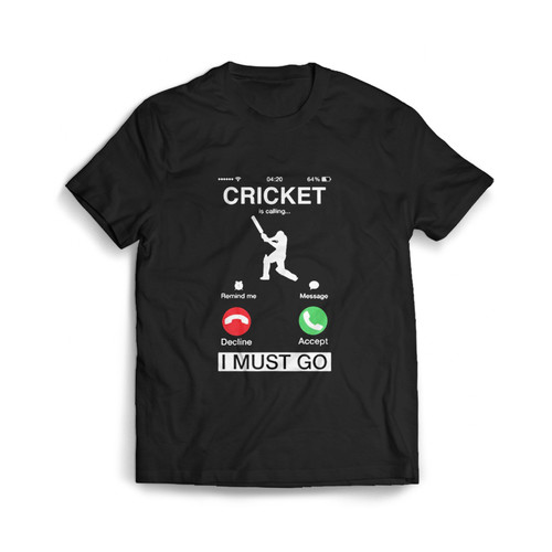 Cricket Is Calling And I Must Go Man's T shirt