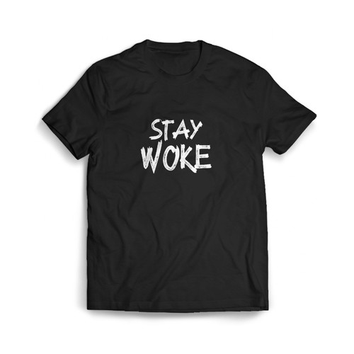 Stay Woke Quote Man's T shirt
