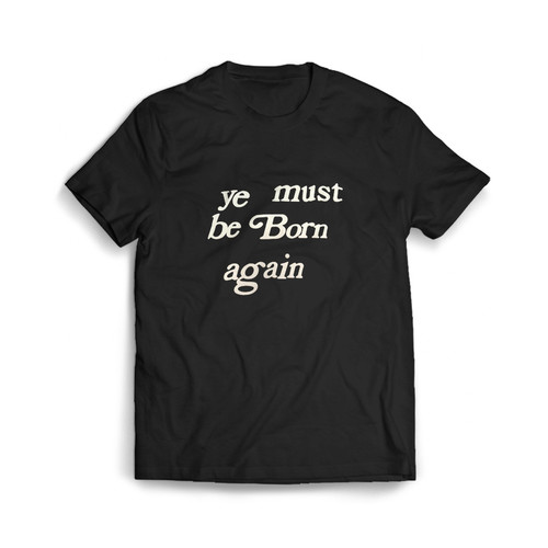 Ye Must Be Born Again Logo Man's T shirt