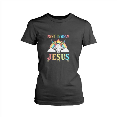 Not Today Jesus Woman's T shirt