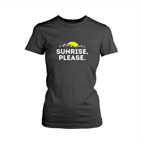 Sunrise Please Woman's T shirt