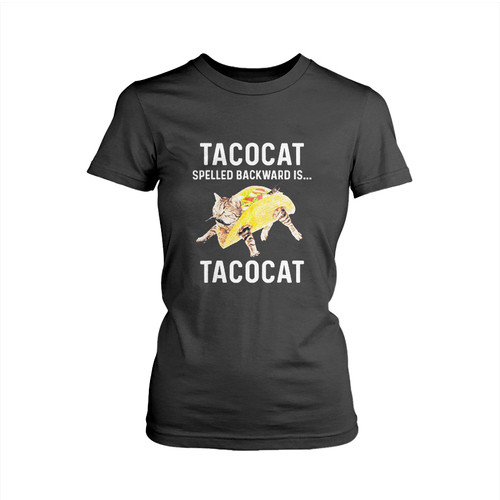 Tacocat Spelled Backward Is Tacocat Woman's T shirt