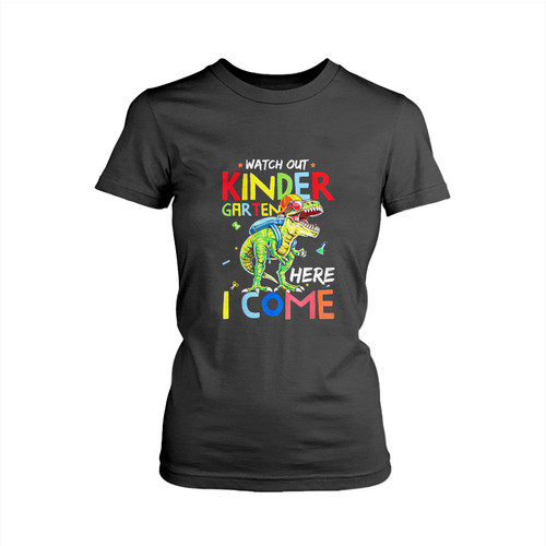 Watch Out Kindergarten Here I Come Dinosaurs Back To School Woman's T shirt