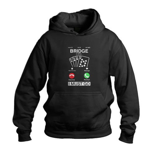 Bridge Is Calling And I Must Go Unisex Hoodie