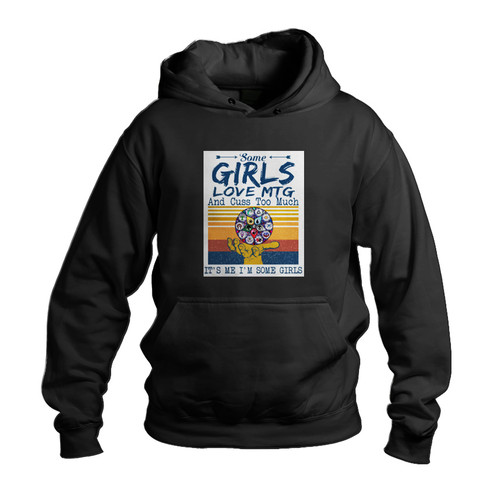 Some Girls Love Mtg And Cuss Too Much Its Me Im Some Girls Unisex Hoodie