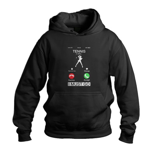 Tennis Is Calling And I Must Go Unisex Hoodie