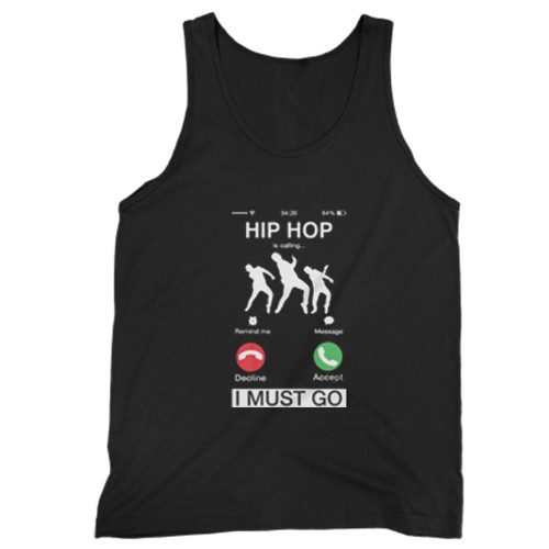 Hip Hop Is Calling And I Must Go Man Tank top