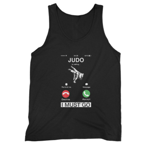 Judo Is Calling And I Must Go Man Tank top