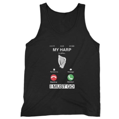 My Harp Is Calling And I Must Go Man Tank top