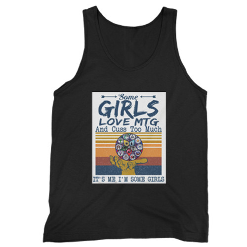 Some Girls Love Mtg And Cuss Too Much Its Me Im Some Girls Man Tank top