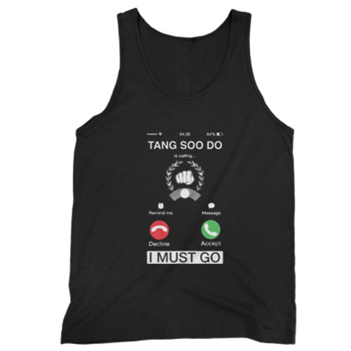 Tang Soo Do Is Calling And I Must Go Man Tank top