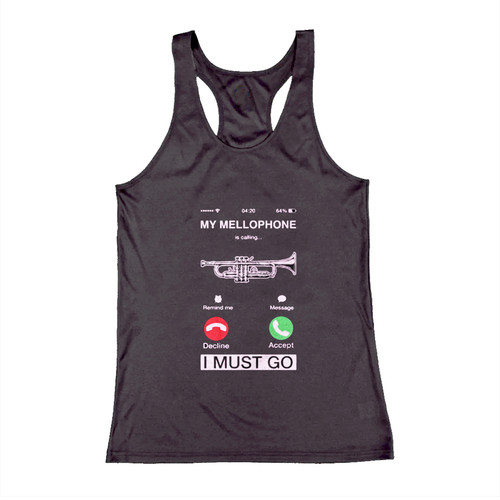 My Mellophone Is Calling And I Must Go Woman Tank top