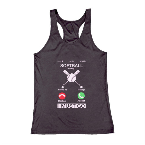 Softball Is Calling And I Must Go Woman Tank top