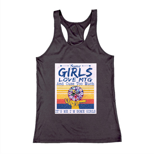 Some Girls Love Mtg And Cuss Too Much Its Me Im Some Girls Woman Tank top