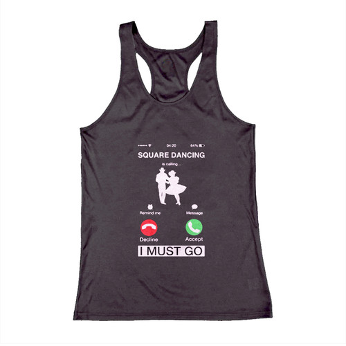 Square Dancing Is Calling And I Must Go Woman Tank top